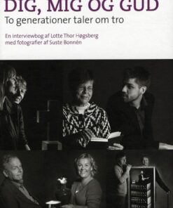 Dig, mig og Gud - to generationer taler om tro (Bog)
