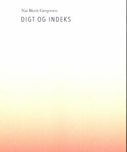 Digt Og Indeks - Nat Bloch Gregersen - Bog