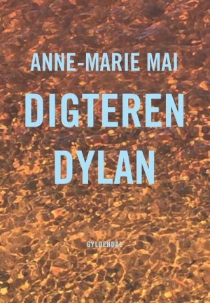 Digteren Dylan - Anne-marie Mai - Bog