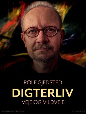 Digterliv: Veje Og Vildveje - Rolf Gjedsted - Bog