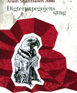 Digterpapegøjens Sang - Arash Sharifzadeh Abdi - Bog