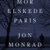Din Mor Elskede Paris - Jon Monrad Møller - Bog