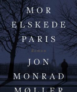 Din Mor Elskede Paris - Jon Monrad Møller - Bog