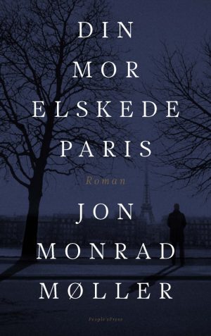 Din Mor Elskede Paris - Jon Monrad Møller - Bog