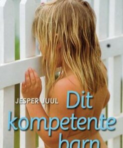 Dit Kompetente Barn - Jesper Juul - Bog