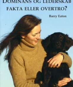Dominans og lederskab. Fakta eller overtro (Bog)