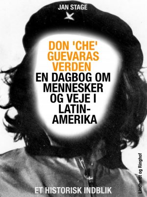 Don Che Guevaras verden - en dagbog om mennesker og veje i Latinamerika (E-bog)