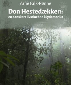 Don Hestedækken. En danskers livsskæbne i Sydamerika (E-bog)