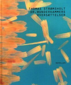Dr. Wunderkammers Oversættelser - Thomas Strømsholt - Bog