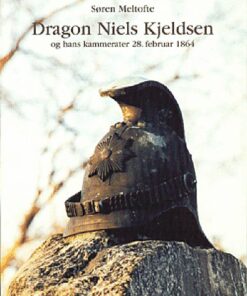 Dragon Niels Kjeldsen Og Hans Kammerater 28. Februar 1864 - Søren Meltofte - Bog