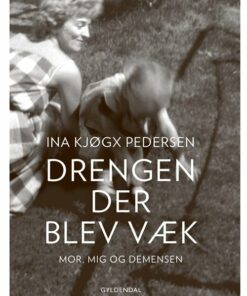 Drengen, Der Blev Væk - Ina Kjøgx Pedersen - Bog