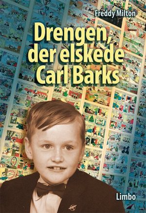 Drengen, Der Elskede Carl Barks - Freddy Milton - Bog