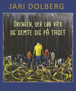 Drengen, Der Løb Væk Og Gemte Sig På Taget - Jari Dolberg - Bog