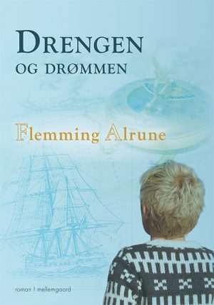 Drengen Og Drømmen - Flemming Alrune - Bog