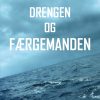 Drengen Og Færgemanden - Claes Johansen - Bog