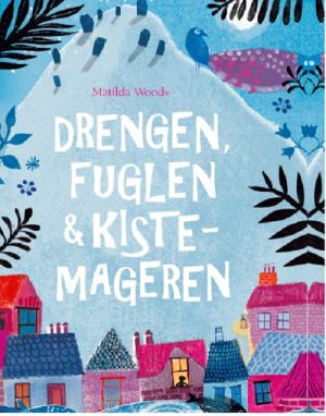 Drengen, fuglen og kistemageren (Bog)