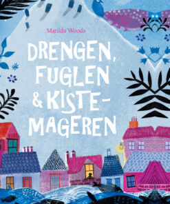 Drengen, fuglen og kistemageren (E-bog)
