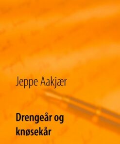 Drengeår Og Knøsekår - Jeppe Aakjær - Bog
