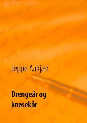 Drengeår Og Knøsekår - Jeppe Aakjær - Bog