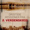 Dristige Missioner Fra 2. Verdenskrig - Rasmus Dahlberg - Bog