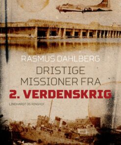 Dristige Missioner Fra 2. Verdenskrig - Rasmus Dahlberg - Bog