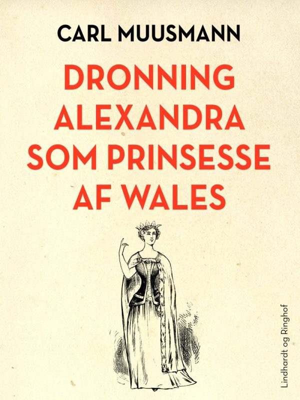 Dronning Alexandra Som Prinsesse Af Wales - Carl Muusmann - Bog