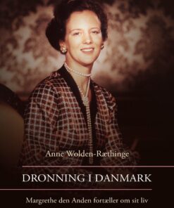 Dronning I Danmark - Margrethe Den Anden Fortæller Om Sit Liv - Anne Wolden-ræthinge - Bog