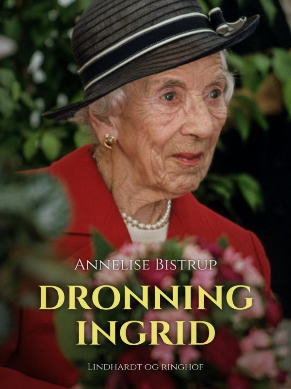 Dronning Ingrid - Annelise Bistrup - Bog