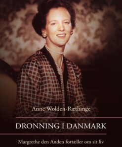 Dronning i Danmark - Margrethe den Anden fortæller om sit liv (Bog)