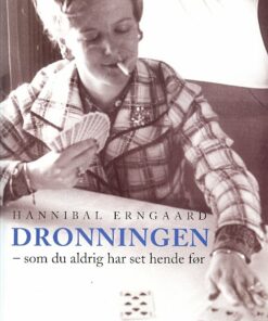 Dronningen - Som Du Aldrig Har Set Hende Før - Hannibal Erngaard - Bog
