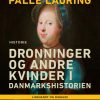 Dronninger og andre kvinder i Danmarkshistorien (Lydbog)