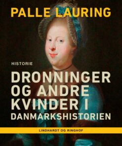 Dronninger og andre kvinder i Danmarkshistorien (Lydbog)