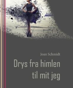 Drys Fra Himlen Til Mit Jeg - Joan Schmidt - Bog