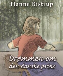 Drømmen Om Den Danske Prins - Hanne Bistrup - Bog