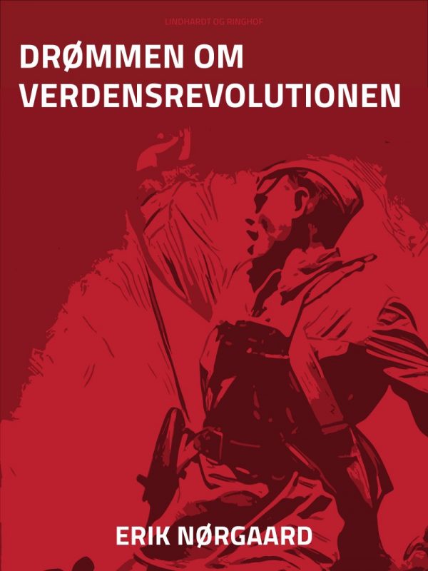 Drømmen Om Verdensrevolutionen - Erik Nørgaard - Bog