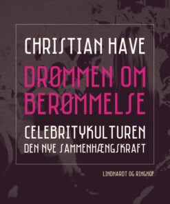 Drømmen om berømmelse. Celebritykulturen - den nye sammenhængskraft (E-bog)