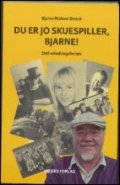 Du Er Jo Skuespiller, Bjarne! - Bjarne Nielsen Brovst - Bog