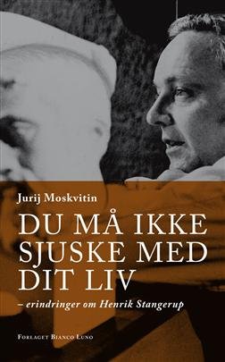 Du Må Ikke Sjuske Med Dit Liv - Jurij Moskvitin - Bog