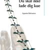 Du Skal Ikke Lade Dig Kue - Agnete Brittasius - Bog