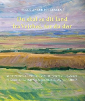 Du Skal Se Dit Land Fra Vejrhøj, Før Du Dør - Hans Anker Jørgensen - Bog