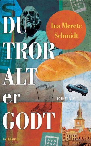 Du Tror Alt Er Godt - Ina Merete Schmidt - Bog