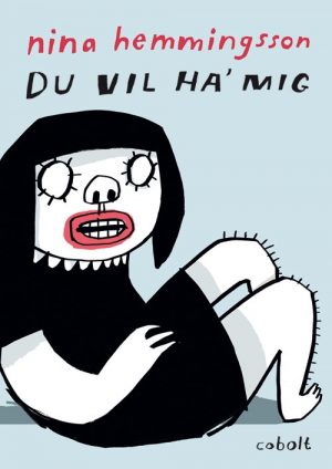 Du Vil Ha Mig - Nina Hemmingsson - Tegneserie