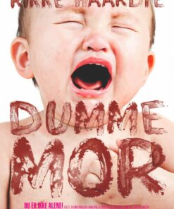 Dumme Mor - Rikke Haarbye - Bog