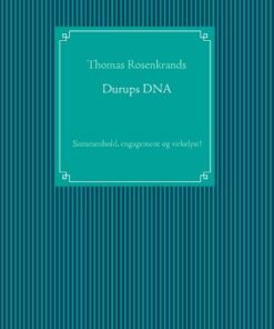 Durups Dna - Sammenhold, Engagement Og Virkelyst! - Thomas Rosenkrands - Bog