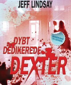 Dybt Dedikerede Dexter - Jeffry P. Lindsay - Bog