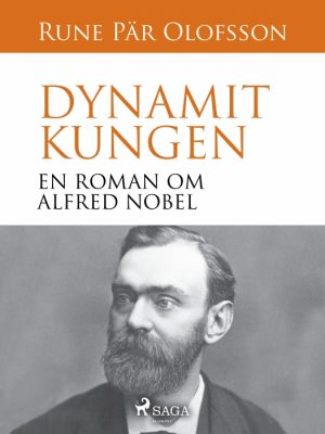 Dynamitkungen : en roman om Alfred Nobel (E-bog)