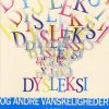 Dysleksi Og Andre Vanskeligheder Med Skriftsproget - Stefan Samuelsson - Bog