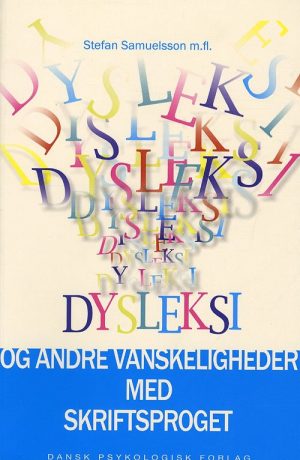 Dysleksi Og Andre Vanskeligheder Med Skriftsproget - Stefan Samuelsson - Bog