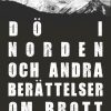 Dö i Norden och andra berättelser om brott (E-bog)