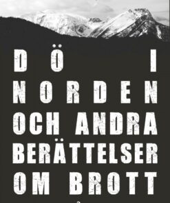 Dö i Norden och andra berättelser om brott (E-bog)